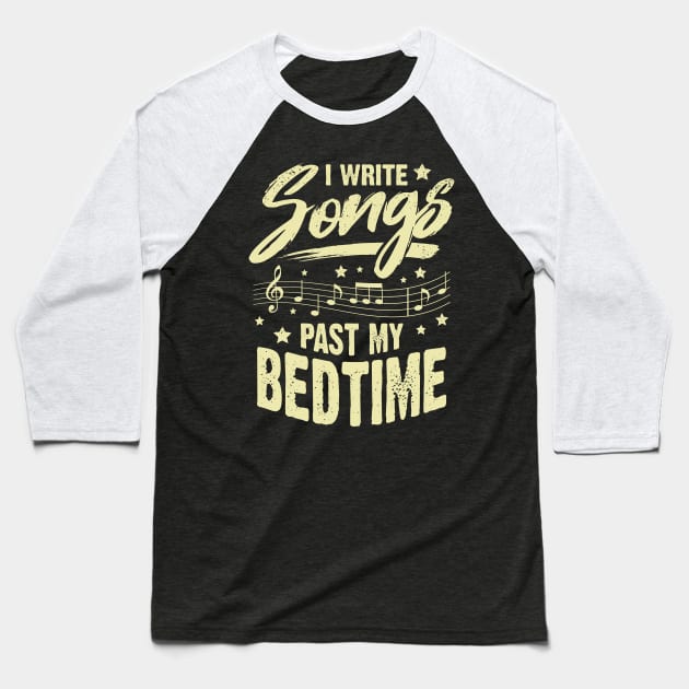 I Write Songs Past My Bedtime Songwriter Gift Baseball T-Shirt by Dolde08